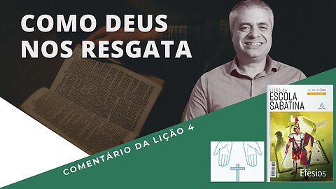 LIÇÃO 4 - COMO DEUS NOS RESGATA - Graça, fé e obras! - Leandro Quadros - Escola Sabatina 2023