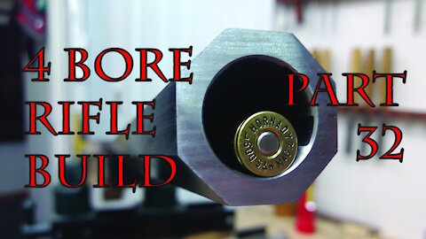 4 Bore Rifle Build - Part 32