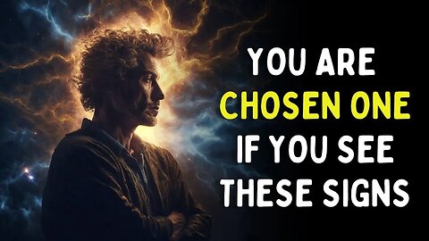 9 Unmistakable Signs You are One A Chosen One | Embracing a New Mind