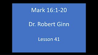 Mark 16:1-20 Lesson 41