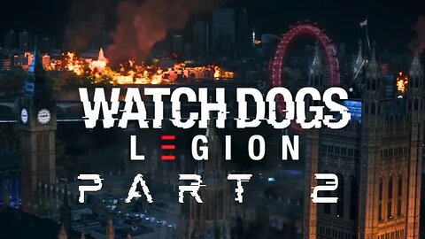 Super late Watch Dogs: Legion playthrough - Part 2