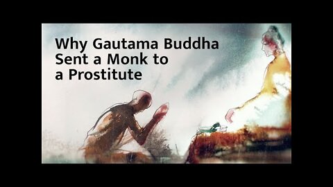 Why Gautama Buddha Sent a Monk to a Prostitute – Sadhguru