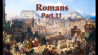 Romans, Part 11