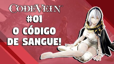 Code Vein #01: O código de Sangue