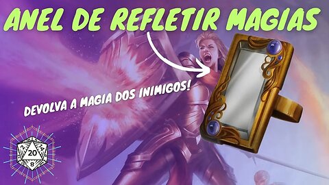 Os itens mais fortes de D&D - ANEL DE REFLETIR MAGIAS!