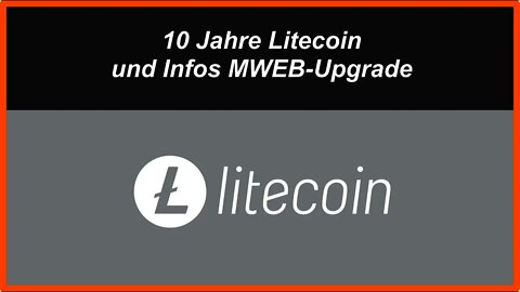 10 Jahre Kryptowährung Litecoin und Infos MWEB-Upgrade