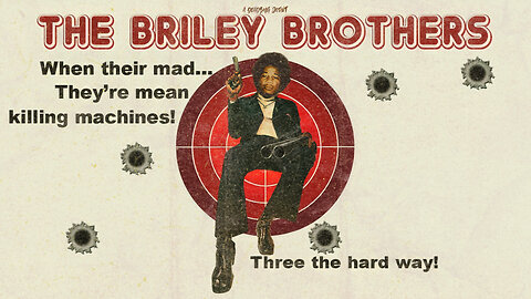 The Briley Brothers, (They're mean, killing machines)