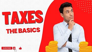 Understand Taxes: The Basics You Need to Know