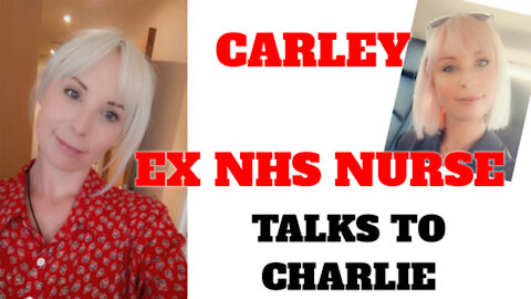 CARLEY EX NHS NURSE TELLS CHARLIE WARD THE TRUTH ABOUT WHAT IS REALLY GOING ON
