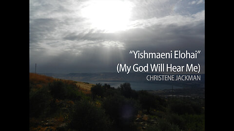 "Yishmaeni Elohai (My God Will Hear Me)", from Micah 7:7-8, Christene Jackman, Messianic Music