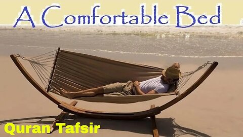 A Comfortable Earth & a Comfortable Bed - Quran Tafsir