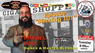 Cigar Blending 101 with Miguel Nin of Daytona Cigar Club