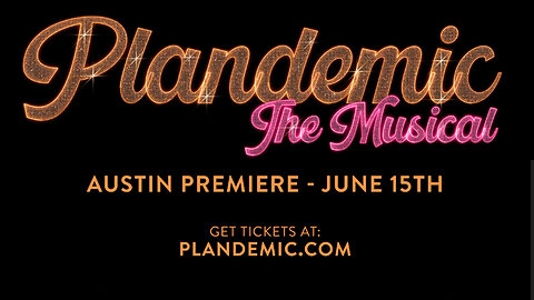 Plandemic The Musical, June 15 Austin, TX Premiere