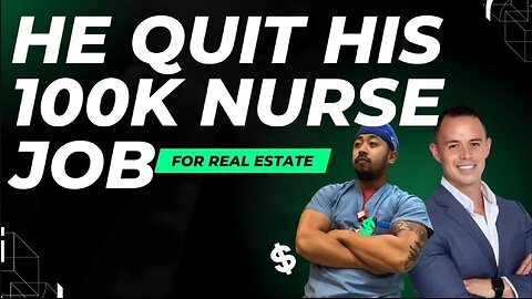 Giving Up 6 Figure Nurse Job For Real Estate