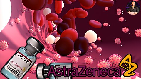 AstraZeneca LIED About Blood Clots and People DIED From Their COVID Vaccine!