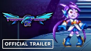 Freedom Planet 2 - Official Launch Trailer