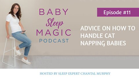 011: Advice On How To Handle Cat Napping Babies with Chantal Murphy Baby Sleep Magic