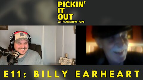 Pickin' It Out with Andrew Pope - E11: Billy Earheart