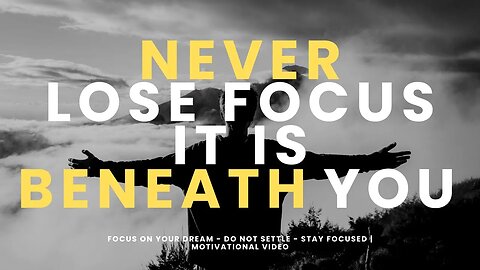 FOCUS ON YOUR DREAM - DO NOT SETTLE - STAY FOCUSED | Motivational Video