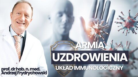 Armia UZDROWIENIA. Układ Immunologiczny | Monika Cichocka, prof. dr hab. Andrzej Frydrychowski