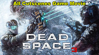 Dead Space 3 All Cutscenes Game Movie