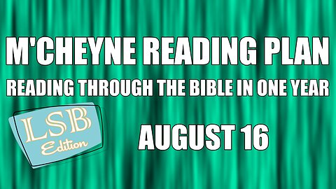 Day 228 - August 16 - Bible in a Year - LSB Edition