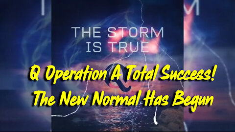 Q Operation A Total Success! The New Normal Has Begun