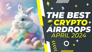 Best New Crypto Airdrops - April 2024