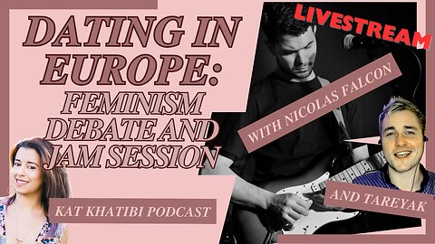 Is Dating in Europe Trash? Feminism Debate and Jam Session LIVESTREAM