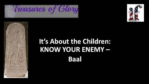It's About the Children - Know Your Enemy: Baal Episode 33 Prayer Team