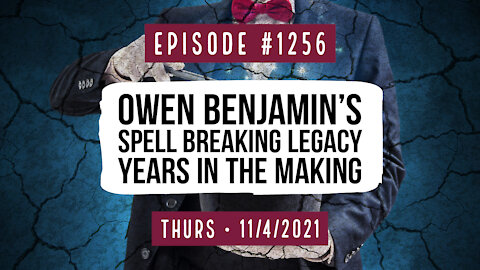 #1256 Owen Benjamin’s Spell Breaking Legacy, Years In The Making