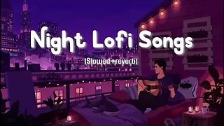 lofi song Deep Sleeping music 🎶 | Night Drive Mashup 2022 | Music World | Mashup Lofi