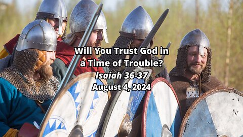 Will You Trust God in a TIme of Trouble? - Isaiah 36-37