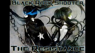 Black Rock Shooter: The Resistance AMV