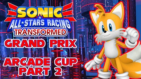 Sonic All-Stars Racing Transformed | Arcade Cup Part 2 - No Commentary