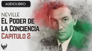 💥 Neville Goddard ❯ El Poder de la Conciencia ✨ Audiolibro ❯ Capítulo 2 📚