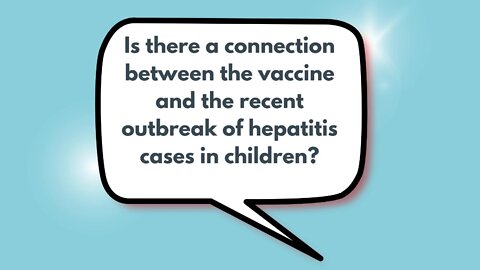 Is there a connection between the vaccine and the recent outbreak of hepatitis cases in children? | Weekly Webinar Q&A (April 27, 2022)
