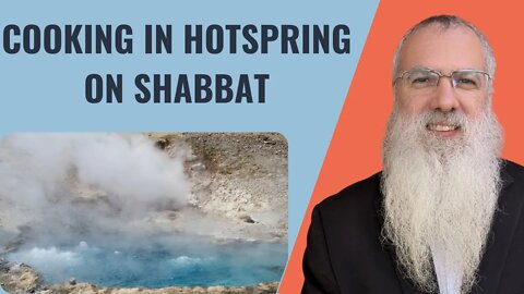 Mishna Shabbat Chapter 3 Mishnah 4 Cooking in hot spring on Shabbat