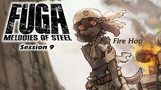 Fuga: Melodies of Steel | More Bites To My Barks! (Session 9) [Old Mic]