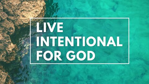 Live Intentional For God