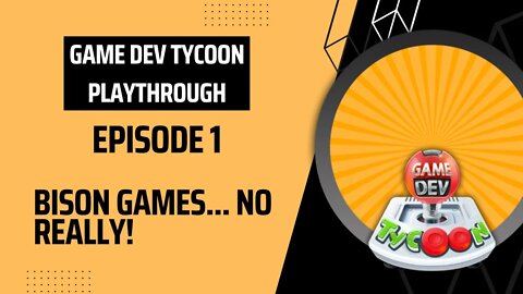 Game Dev Tycoon Ep 1 - Bison Games