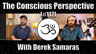 The Conscious Perspective [#112] with Derek Samaras (URANTIA BOOK NETWORK)