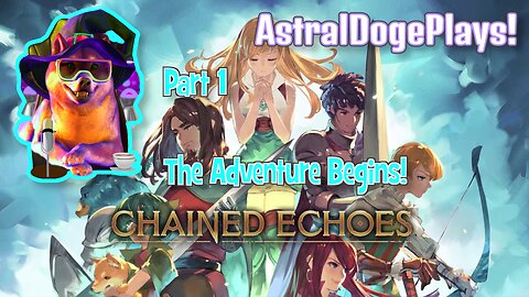Chained Echoes ~ Part 1: The Adventure Begins!