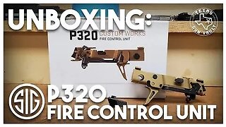 Unboxing: Sig P320 Fire Control Unit (FCU)