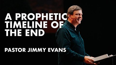 A Prophetic Timeline of the End | Pastor Jimmy Evans