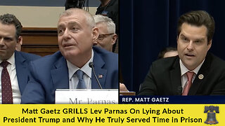 Matt Gaetz GRILLS Lev Parnas On Lying About President Trump and Why He Truly Served Time in Prison