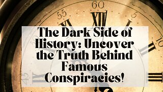 The Dark Side of History: Uncover the Truth Behind Famous Conspiracies!