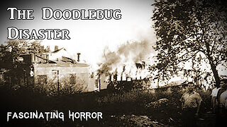 The Doodlebug Disaster | Fascinating Horror