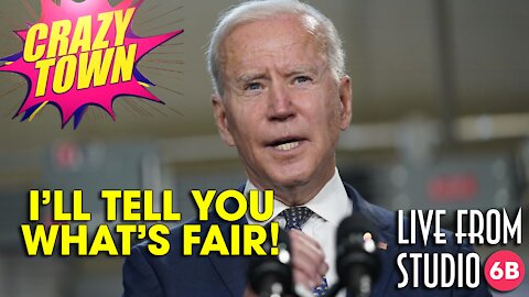 INCOHERENT: Joe Tells You What's Fair (Crazy Town)