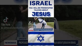 Israel New Legislation: Talking About Jesus Can Send You To Prison?